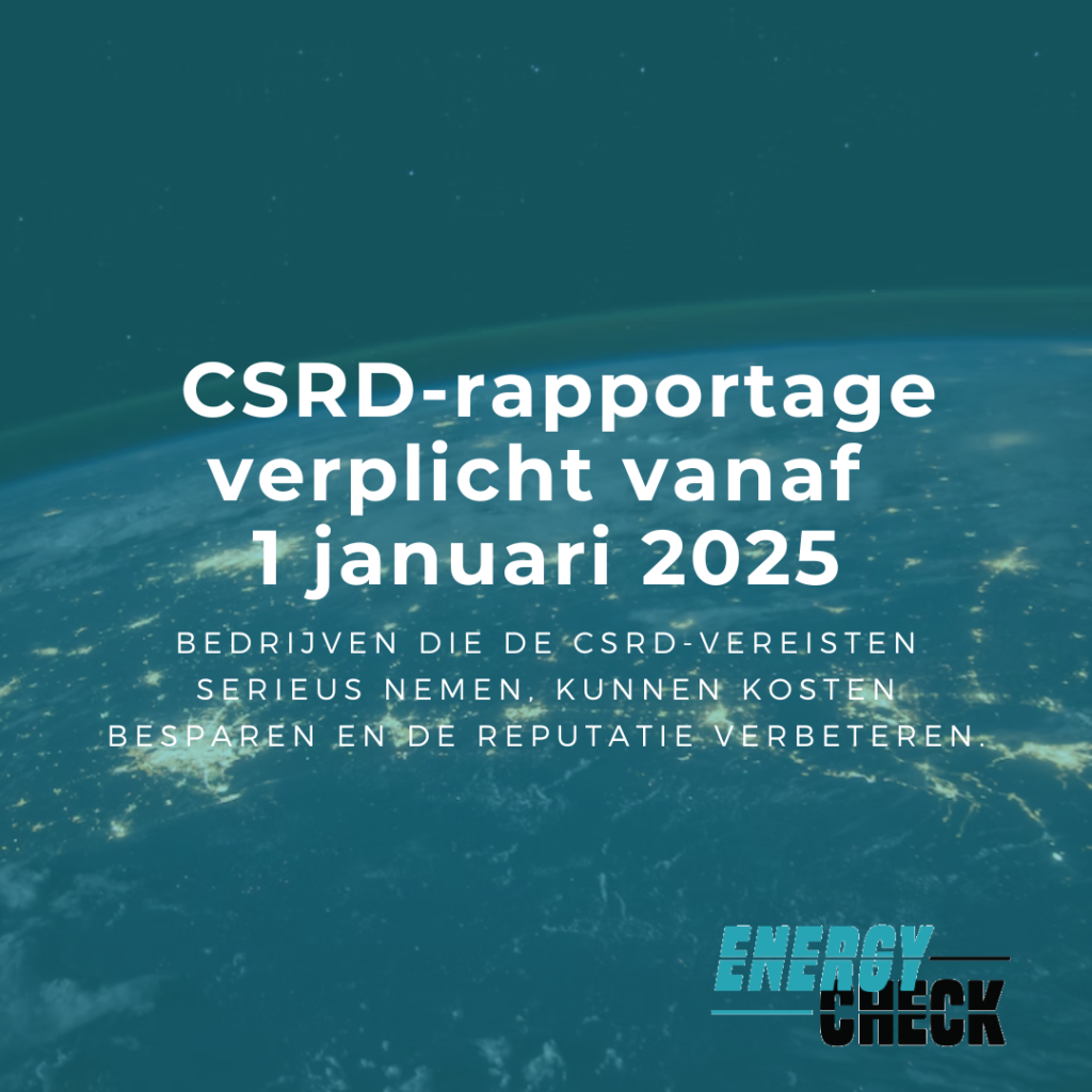 Afbeelding met de tekst "CSRD-rapportage verplicht vanaf 1 januari 2025" en het logo van Energy Check, tegen een achtergrond van de aarde vanuit de ruimte.